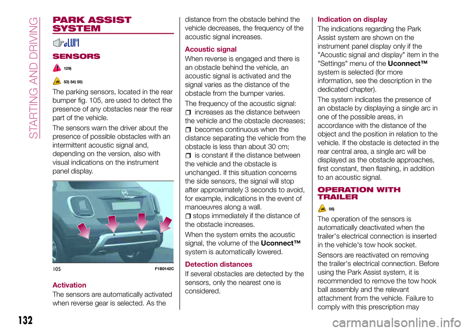 FIAT 500X 2017 Owner handbook (in English) PARK ASSIST
SYSTEM
SENSORS
129)
53) 54) 55)
The parking sensors, located in the rear
bumper fig. 105, are used to detect the
presence of any obstacles near the rear
part of the vehicle.
The sensors wa FIAT 500X 2017 Owner handbook (in English) PARK ASSIST
SYSTEM
SENSORS
129)
53) 54) 55)
The parking sensors, located in the rear
bumper fig. 105, are used to detect the
presence of any obstacles near the rear
part of the vehicle.
The sensors wa