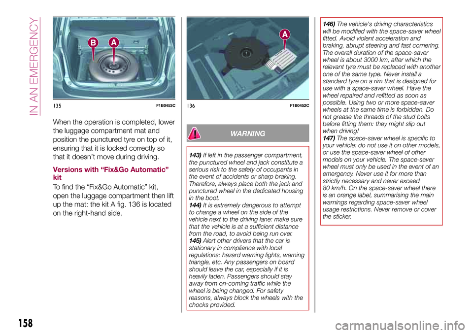 FIAT 500X 2017  Owner handbook (in English) When the operation is completed, lower
the luggage compartment mat and
position the punctured tyre on top of it,
ensuring that it is locked correctly so
that it doesn’t move during driving.
Versions