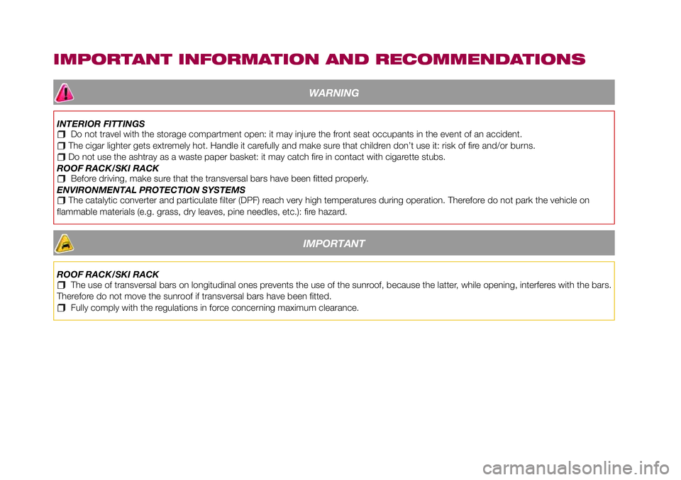 FIAT 500X 2017 Owner handbook (in English) IMPORTANT INFORMATION AND RECOMMENDATIONS
WARNING
INTERIOR FITTINGSDo not travel with the storage compartment open: it may injure the front seat occupants in the event of an accident.The cigar lighter FIAT 500X 2017 Owner handbook (in English) IMPORTANT INFORMATION AND RECOMMENDATIONS
WARNING
INTERIOR FITTINGSDo not travel with the storage compartment open: it may injure the front seat occupants in the event of an accident.The cigar lighter