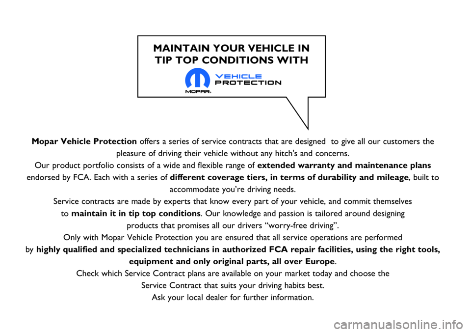 FIAT 500X 2017 Owner handbook (in English) Mopar Vehicle Protectionoffers a series of service contracts that are designed to give all our customers the
pleasure of driving their vehicle without any hitch's and concerns.
Our product portfo FIAT 500X 2017 Owner handbook (in English) Mopar Vehicle Protectionoffers a series of service contracts that are designed to give all our customers the
pleasure of driving their vehicle without any hitch's and concerns.
Our product portfo