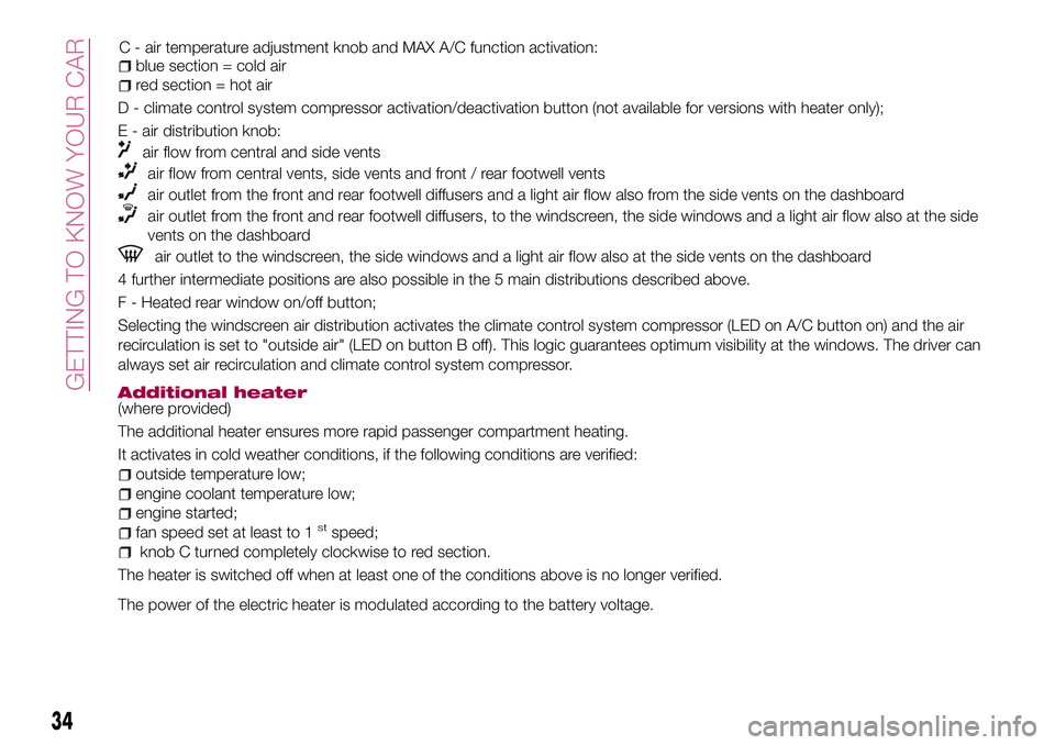 FIAT 500X 2017  Owner handbook (in English) blue section = cold air
red section = hot air
D - climate control system compressor activation/deactivation button (not available for versions with heater only);
E - air distribution knob:
air flow fr