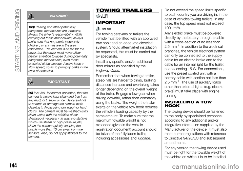 FIAT 500X 2019 Owner handbook (in English) WARNING
133)Parking and other potentially
dangerous manoeuvres are, however,
always the driver’s responsibility. While
carrying out these manoeuvres, always
make sure that no people (especially
chil FIAT 500X 2019 Owner handbook (in English) WARNING
133)Parking and other potentially
dangerous manoeuvres are, however,
always the driver’s responsibility. While
carrying out these manoeuvres, always
make sure that no people (especially
chil