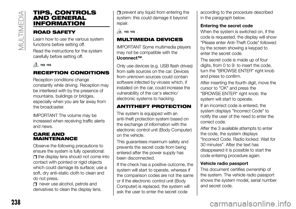 FIAT 500X 2019  Owner handbook (in English) TIPS, CONTROLS
AND GENERAL
INFORMATION
ROAD SAFETY
Learn how to use the various system
functions before setting off.
Read the instructions for the system
carefully before setting off.
192) 193)
RECEPT