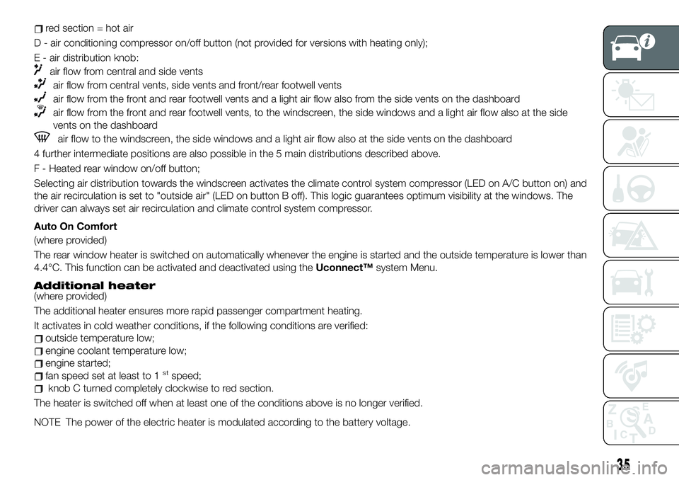 FIAT 500X 2019 Owner handbook (in English) red section = hot air
D - air conditioning compressor on/off button (not provided for versions with heating only);
E - air distribution knob:
air flow from central and side vents
air flow from central FIAT 500X 2019 Owner handbook (in English) red section = hot air
D - air conditioning compressor on/off button (not provided for versions with heating only);
E - air distribution knob:
air flow from central and side vents
air flow from central
