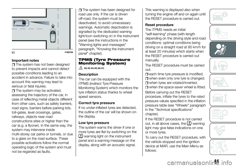 FIAT 500X 2019 Owner handbook (in English) Important notesThe system has not been designed
to prevent impacts and cannot detect
possible conditions leading to an
accident in advance. Failure to take into
account this warning may lead to
seriou FIAT 500X 2019 Owner handbook (in English) Important notesThe system has not been designed
to prevent impacts and cannot detect
possible conditions leading to an
accident in advance. Failure to take into
account this warning may lead to
seriou