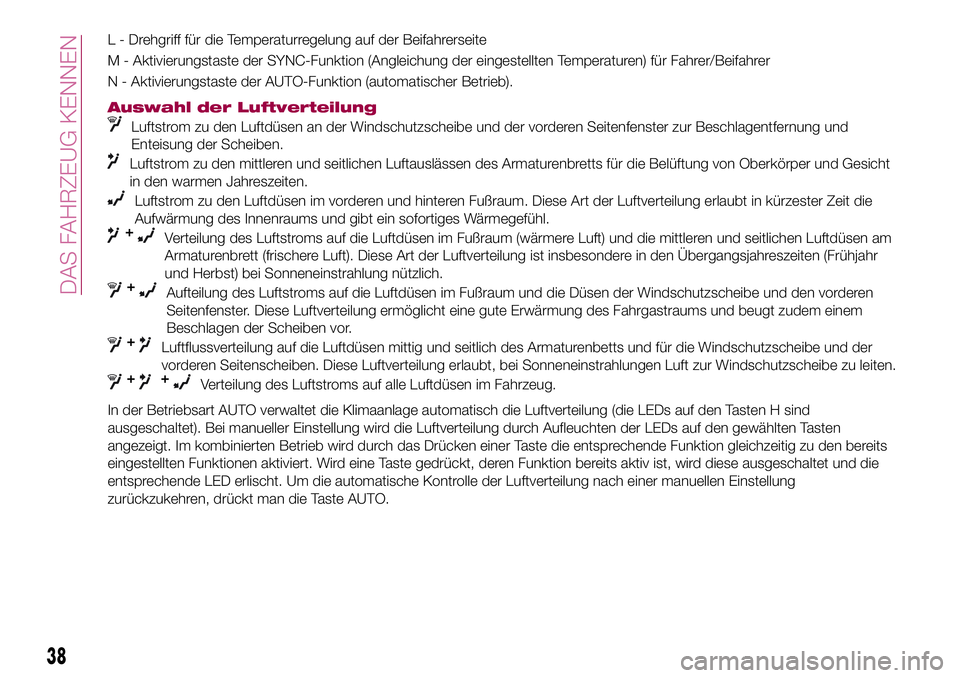FIAT 500X 2017 Betriebsanleitung (in German) L - Drehgriff für die Temperaturregelung auf der Beifahrerseite
M - Aktivierungstaste der SYNC-Funktion (Angleichung der eingestellten Temperaturen) für Fahrer/Beifahrer
N - Aktivierungstaste der AU FIAT 500X 2017 Betriebsanleitung (in German) L - Drehgriff für die Temperaturregelung auf der Beifahrerseite
M - Aktivierungstaste der SYNC-Funktion (Angleichung der eingestellten Temperaturen) für Fahrer/Beifahrer
N - Aktivierungstaste der AU