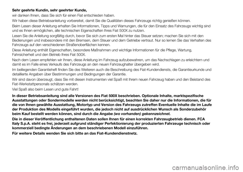FIAT 500X 2018 Betriebsanleitung (in German) Sehr geehrte Kundin, sehr geehrter Kunde,
wir danken Ihnen, dass Sie sich für einen Fiat entschieden haben.
Wir haben diese Betriebsanleitung vorbereitet, damit Sie die Qualitäten dieses Fahrzeugs r FIAT 500X 2018 Betriebsanleitung (in German) Sehr geehrte Kundin, sehr geehrter Kunde,
wir danken Ihnen, dass Sie sich für einen Fiat entschieden haben.
Wir haben diese Betriebsanleitung vorbereitet, damit Sie die Qualitäten dieses Fahrzeugs r