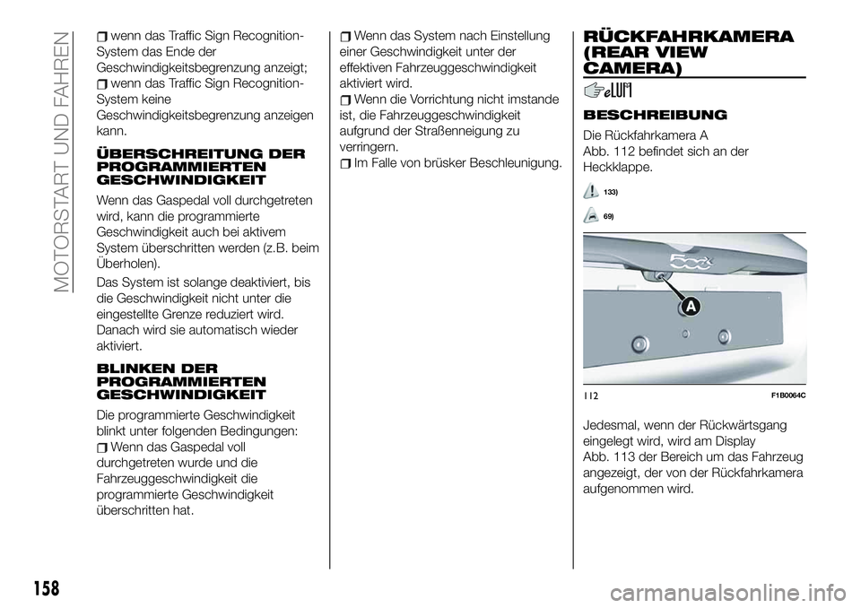 FIAT 500X 2019 Betriebsanleitung (in German) wenn das Traffic Sign Recognition-
System das Ende der
Geschwindigkeitsbegrenzung anzeigt;
wenn das Traffic Sign Recognition-
System keine
Geschwindigkeitsbegrenzung anzeigen
kann.
ÜBERSCHREITUNG DER FIAT 500X 2019 Betriebsanleitung (in German) wenn das Traffic Sign Recognition-
System das Ende der
Geschwindigkeitsbegrenzung anzeigt;
wenn das Traffic Sign Recognition-
System keine
Geschwindigkeitsbegrenzung anzeigen
kann.
ÜBERSCHREITUNG DER