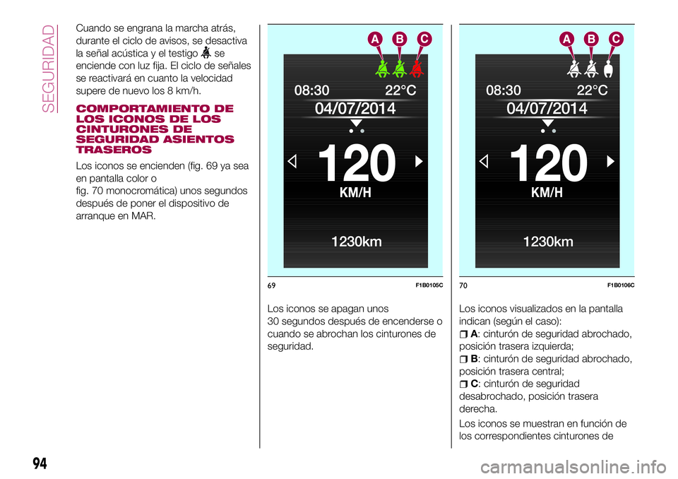 FIAT 500X 2017 Manual de Empleo y Cuidado (in Spanish) Cuando se engrana la marcha atrás,
durante el ciclo de avisos, se desactiva
la señal acústica y el testigo
se
enciende con luz fija. El ciclo de señales
se reactivará en cuanto la velocidad
super FIAT 500X 2017 Manual de Empleo y Cuidado (in Spanish) Cuando se engrana la marcha atrás,
durante el ciclo de avisos, se desactiva
la señal acústica y el testigo
se
enciende con luz fija. El ciclo de señales
se reactivará en cuanto la velocidad
super