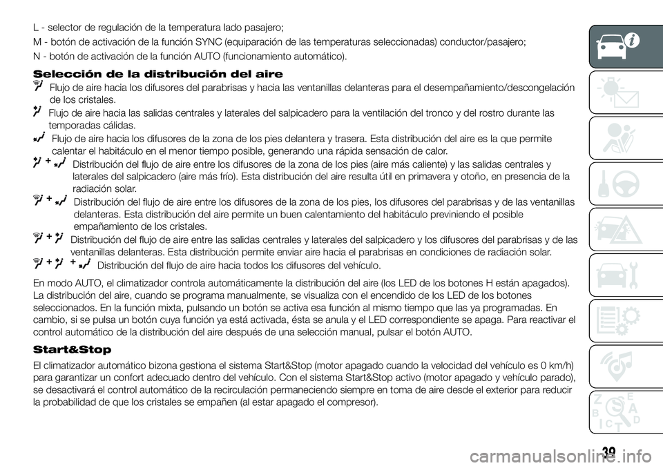 FIAT 500X 2018 Manual de Empleo y Cuidado (in Spanish) L - selector de regulación de la temperatura lado pasajero;
M - botón de activación de la función SYNC (equiparación de las temperaturas seleccionadas) conductor/pasajero;
N - botón de activaci FIAT 500X 2018 Manual de Empleo y Cuidado (in Spanish) L - selector de regulación de la temperatura lado pasajero;
M - botón de activación de la función SYNC (equiparación de las temperaturas seleccionadas) conductor/pasajero;
N - botón de activaci