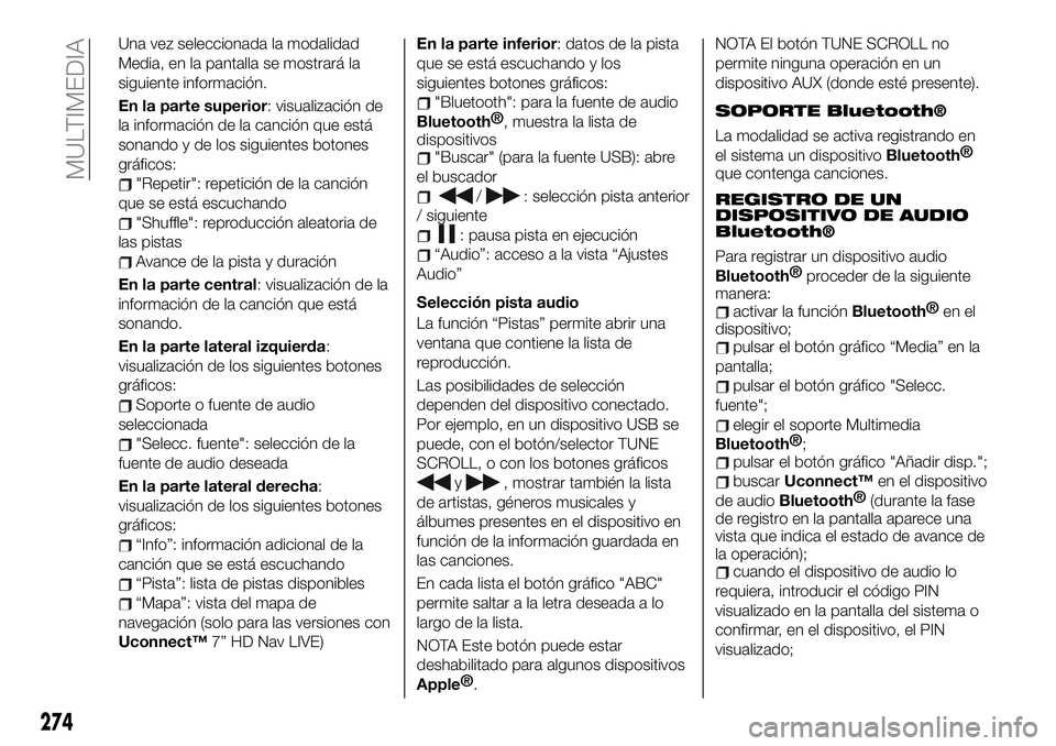 FIAT 500X 2019 Manual de Empleo y Cuidado (in Spanish) Una vez seleccionada la modalidad
Media, en la pantalla se mostrará la
siguiente información.
En la parte superior: visualización de
la información de la canción que está
sonando y de los siguie FIAT 500X 2019 Manual de Empleo y Cuidado (in Spanish) Una vez seleccionada la modalidad
Media, en la pantalla se mostrará la
siguiente información.
En la parte superior: visualización de
la información de la canción que está
sonando y de los siguie