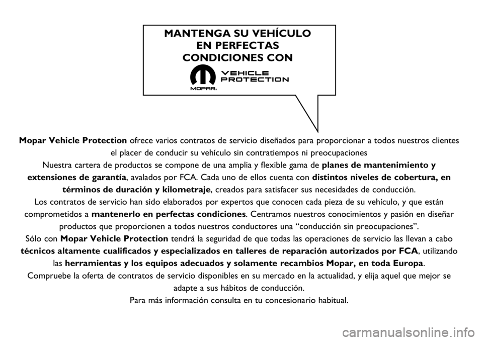 FIAT 500X 2019 Manual de Empleo y Cuidado (in Spanish) Mopar Vehicle Protectionofrece varios contratos de servicio diseñados para proporcionar a todos nuestros clientes
el placer de conducir su vehículo sin contratiempos ni preocupaciones
Nuestra carter FIAT 500X 2019 Manual de Empleo y Cuidado (in Spanish) Mopar Vehicle Protectionofrece varios contratos de servicio diseñados para proporcionar a todos nuestros clientes
el placer de conducir su vehículo sin contratiempos ni preocupaciones
Nuestra carter