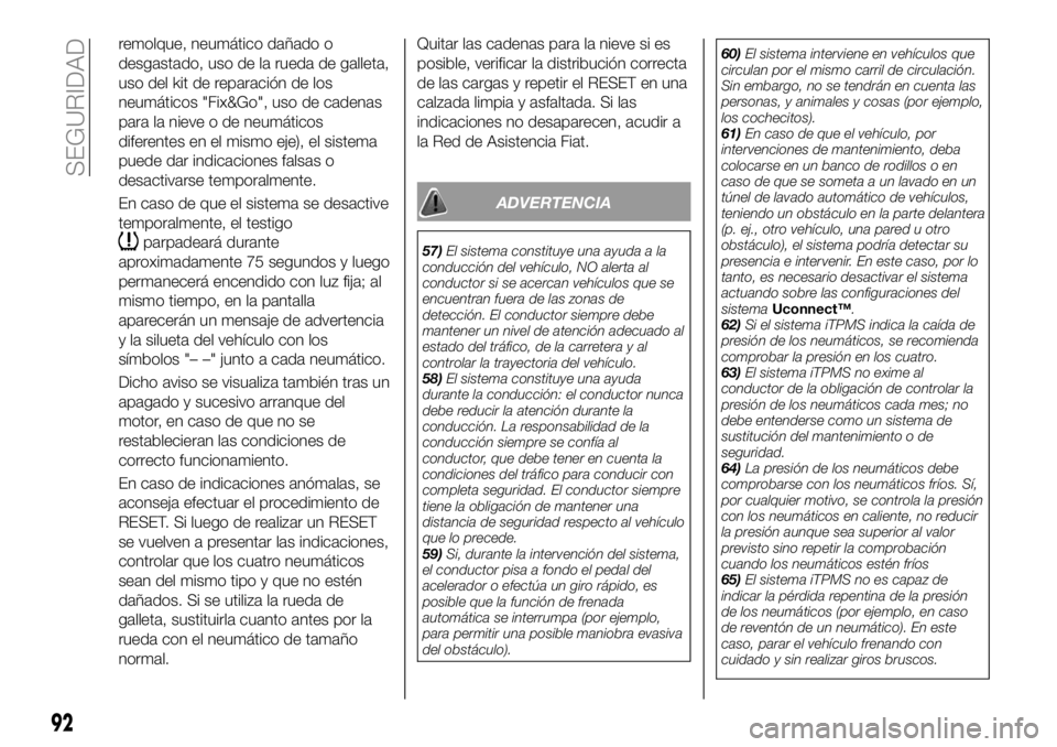 FIAT 500X 2019 Manual de Empleo y Cuidado (in Spanish) remolque, neumático dañado o
desgastado, uso de la rueda de galleta,
uso del kit de reparación de los
neumáticos "Fix&Go", uso de cadenas
para la nieve o de neumáticos
diferentes en el mi FIAT 500X 2019 Manual de Empleo y Cuidado (in Spanish) remolque, neumático dañado o
desgastado, uso de la rueda de galleta,
uso del kit de reparación de los
neumáticos "Fix&Go", uso de cadenas
para la nieve o de neumáticos
diferentes en el mi