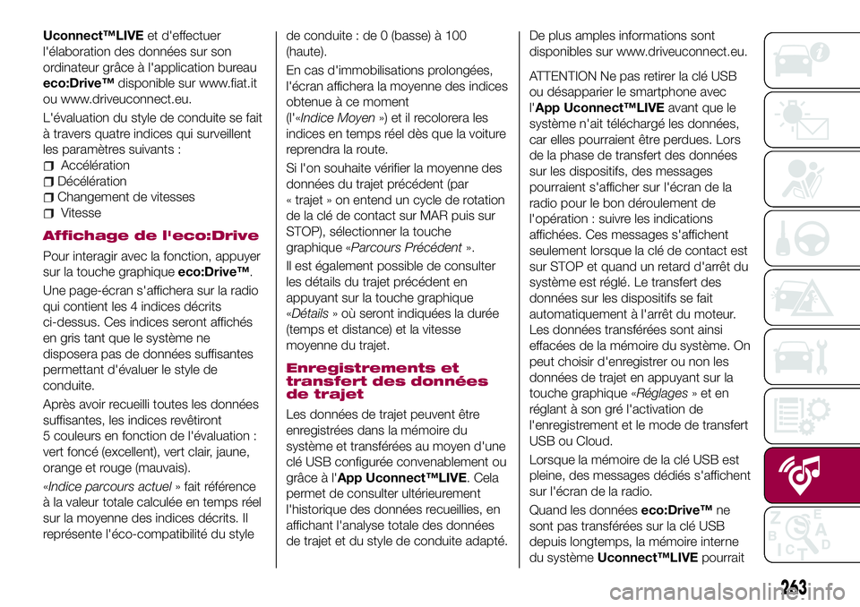 FIAT 500X 2017 Notice dentretien (in French) Uconnect™LIVEet d'effectuer
l'élaboration des données sur son
ordinateur grâce à l'application bureau
eco:Drive™disponible sur www.fiat.it
ou www.driveuconnect.eu.
L'évaluatio FIAT 500X 2017 Notice dentretien (in French) Uconnect™LIVEet d'effectuer
l'élaboration des données sur son
ordinateur grâce à l'application bureau
eco:Drive™disponible sur www.fiat.it
ou www.driveuconnect.eu.
L'évaluatio