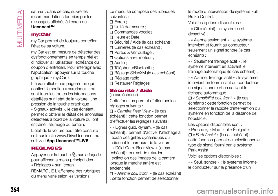 FIAT 500X 2017 Notice dentretien (in French) saturer : dans ce cas, suivre les
recommandations fournies par les
messages affichés à l'écran de
Uconnect™.
my:Car
my:Car permet de toujours contrôler
l'état de sa voiture.
my:Car est FIAT 500X 2017 Notice dentretien (in French) saturer : dans ce cas, suivre les
recommandations fournies par les
messages affichés à l'écran de
Uconnect™.
my:Car
my:Car permet de toujours contrôler
l'état de sa voiture.
my:Car est