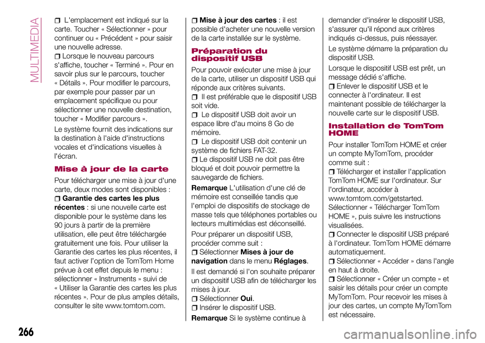 FIAT 500X 2017 Notice dentretien (in French) L'emplacement est indiqué sur la
carte. Toucher « Sélectionner » pour
continuer ou « Précédent » pour saisir
une nouvelle adresse.
Lorsque le nouveau parcours
s'affiche, toucher « Ter FIAT 500X 2017 Notice dentretien (in French) L'emplacement est indiqué sur la
carte. Toucher « Sélectionner » pour
continuer ou « Précédent » pour saisir
une nouvelle adresse.
Lorsque le nouveau parcours
s'affiche, toucher « Ter
