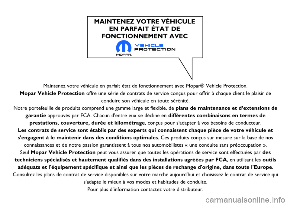 FIAT 500X 2017 Notice dentretien (in French) Maintenez votre véhicule en parfait état de fonctionnement avec Mopar® Vehicle Protection.
Mopar Vehicle Protection offre une série de contrats de service conçus pour offrir à chaque client le p FIAT 500X 2017 Notice dentretien (in French) Maintenez votre véhicule en parfait état de fonctionnement avec Mopar® Vehicle Protection.
Mopar Vehicle Protection offre une série de contrats de service conçus pour offrir à chaque client le p