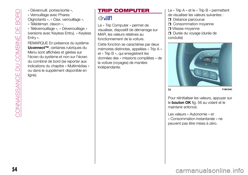FIAT 500X 2017  Notice dentretien (in French) « Déverrouill. portes/sortie »,
« Verrouillage avec Phares
Clignotants », « Clax. verrouillage »,
« Télédémarr. claxon »,
« Téléverrouillage », « Déverrouillage »
(versions avec Key