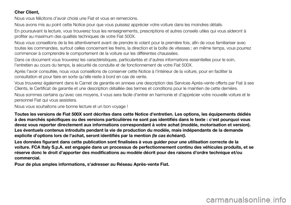 FIAT 500X 2018 Notice dentretien (in French) Cher Client,
Nous vous félicitons d'avoir choisi une Fiat et vous en remercions.
Nous avons mis au point cette Notice pour que vous puissiez apprécier votre voiture dans les moindres détails.
E FIAT 500X 2018 Notice dentretien (in French) Cher Client,
Nous vous félicitons d'avoir choisi une Fiat et vous en remercions.
Nous avons mis au point cette Notice pour que vous puissiez apprécier votre voiture dans les moindres détails.
E