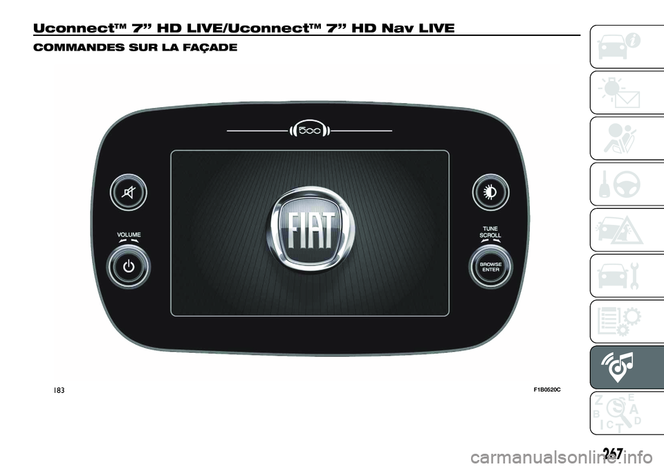 FIAT 500X 2018  Notice dentretien (in French) Uconnect™ 7” HD LIVE/Uconnect™ 7” HD Nav LIVE
COMMANDES SUR LA FAÇADE
183F1B0520C
267 