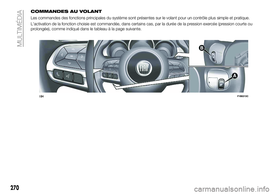 FIAT 500X 2018 Notice dentretien (in French) COMMANDES AU VOLANT
Les commandes des fonctions principales du système sont présentes sur le volant pour un contrôle plus simple et pratique.
L'activation de la fonction choisie est commandée, FIAT 500X 2018 Notice dentretien (in French) COMMANDES AU VOLANT
Les commandes des fonctions principales du système sont présentes sur le volant pour un contrôle plus simple et pratique.
L'activation de la fonction choisie est commandée,