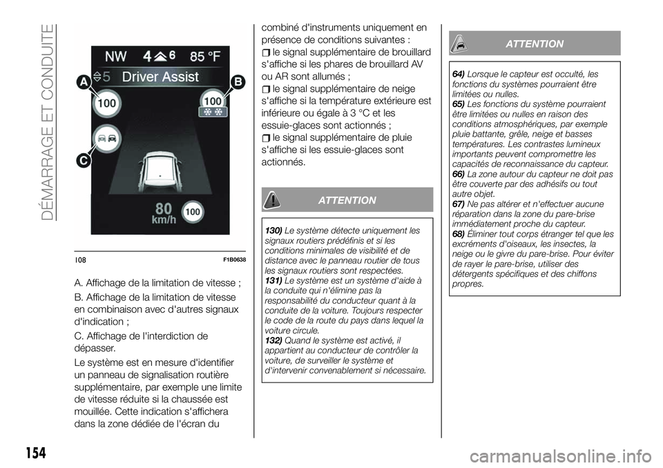 FIAT 500X 2019 Notice dentretien (in French) A. Affichage de la limitation de vitesse ;
B. Affichage de la limitation de vitesse
en combinaison avec d'autres signaux
d'indication ;
C. Affichage de l'interdiction de
dépasser.
Le syst FIAT 500X 2019 Notice dentretien (in French) A. Affichage de la limitation de vitesse ;
B. Affichage de la limitation de vitesse
en combinaison avec d'autres signaux
d'indication ;
C. Affichage de l'interdiction de
dépasser.
Le syst