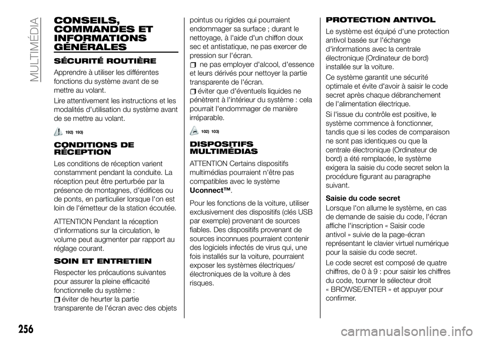 FIAT 500X 2019  Notice dentretien (in French) CONSEILS,
COMMANDES ET
INFORMATIONS
GÉNÉRALES
SÉCURITÉ ROUTIÈRE
Apprendre à utiliser les différentes
fonctions du système avant de se
mettre au volant.
Lire attentivement les instructions et l