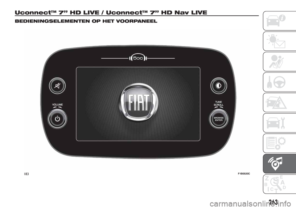 FIAT 500X 2018  Instructieboek (in Dutch) Uconnect™ 7” HD LIVE / Uconnect™ 7” HD Nav LIVE
BEDIENINGSELEMENTEN OP HET VOORPANEEL
183F1B0520C
263 
