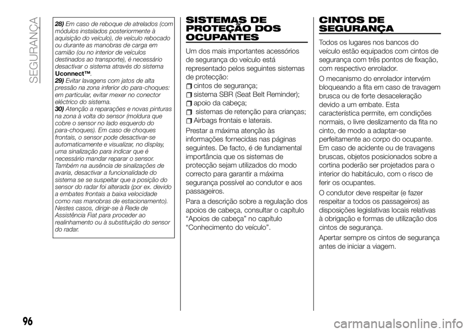 FIAT 500X 2019 Manual de Uso e Manutenção (in Portuguese) 28)Em caso de reboque de atrelados (com
módulos instalados posteriormente à
aquisição do veículo), de veículo rebocado
ou durante as manobras de carga em
camião (ou no interior de veículos
des FIAT 500X 2019 Manual de Uso e Manutenção (in Portuguese) 28)Em caso de reboque de atrelados (com
módulos instalados posteriormente à
aquisição do veículo), de veículo rebocado
ou durante as manobras de carga em
camião (ou no interior de veículos
des