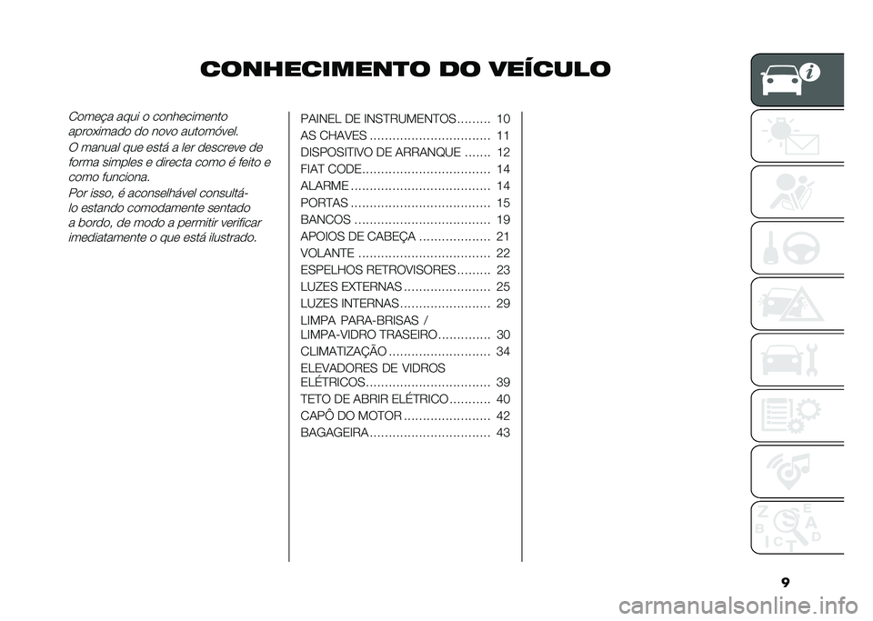 FIAT 500X 2020  Manual de Uso e Manutenção (in Portuguese) �
�����������
� �� ��������2�
��	� � ���� �
 ��
���	����	���

����
�*����
�
 �
�
 ��
��
 ����
��A��	�
�
�: ������ ���	 �	��� � ��	� �
�	