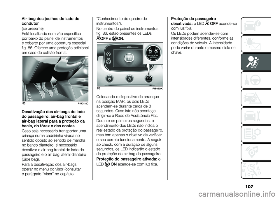 FIAT 500X 2020  Manual de Uso e Manutenção (in Portuguese) ���
�+�� �*�)��2 ��	� �\ �	���/�	� ��	 ����	 ��	
��	�
����	�
�8��	 ���	��	���	�;
�3��� ��
�������
�
 ��� ��#�
 �	���	������

��
� ����*�
 �
�
 ���