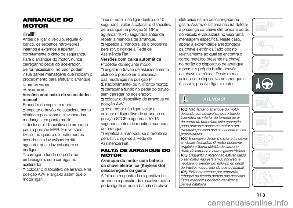 FIAT 500X 2020  Manual de Uso e Manutenção (in Portuguese) ����	���	���� ��
���
��
�1���	� �
�	 ����� �
 ��	�����
� ��	����� �

�����
� �
� �	���	���
� ��	���
����
��	�
����	���
� �	 �	�*��	���
�