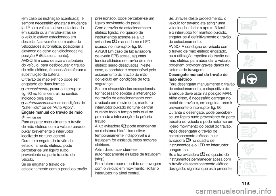 FIAT 500X 2020  Manual de Uso e Manutenção (in Portuguese) ����8�	� ����
 �
�	 �������� �#�
 ���	�����
��;� �
��	����	 ��	��	������
 �	������ � ���
��� �
�8� �K
�
��	 �
 ��	�����
 �	�����	� �	����