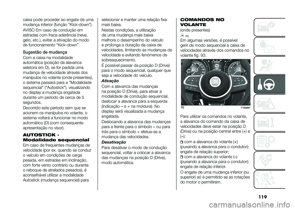 FIAT 500X 2020  Manual de Uso e Manutenção (in Portuguese) �������*� ��
�
�	 ���
��	�
�	� ��
 �	�����	 �
�	 ���
���
��� � ����	���
� �8���� �#�
 �X�H���W��
�
�\��X�;�
�1�B�F�0�: �3� ����
 �
�	 ��
��
�� �#�
 �	�
�