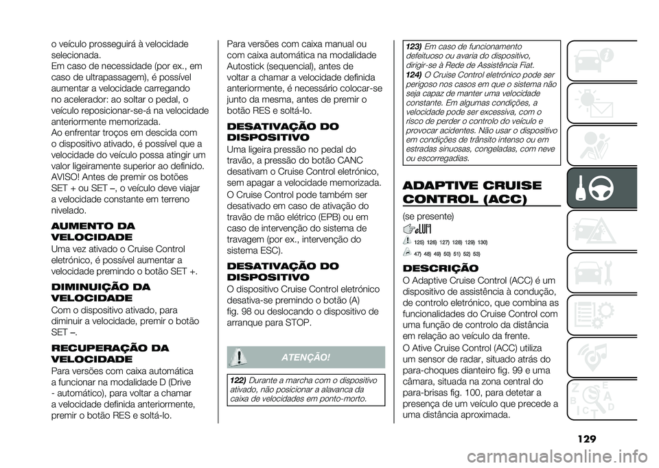 FIAT 500X 2021  Manual de Uso e Manutenção (in Portuguese) ����
 ��	�����
 ���
���	����� �) ��	��
���
��
�	
��	��	���
���
��
�2� ����
 �
�	 ��	��	����
��
�	 �7��
� �	�*�� �	�
����
 �
�	 ������������	�