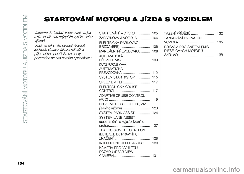 FIAT 500X 2020  Návod k použití a údržbě (in Czech) ��>��@�6��7�#�R�$�H��C�7��7�6�F��@��1�H�0�+�@��>��#�7�0�S�+�K�:�C
��� ���������� ������ � ����
� � �����
���
�#������	 �� �=����"�	�= �����4 ��