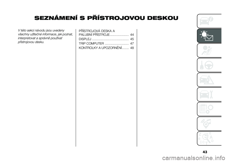 FIAT 500X 2021  Návod k použití a údržbě (in Czech) ��
��������� � �
����������� �
������$ ��,�� ��	��#� ������ �
��� ���	��	��"
���	�#���" �����	���, ���%�� ���#�	� �
�� �������
�