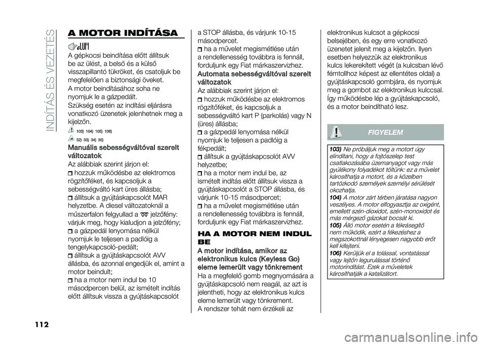 FIAT 500X 2020  Kezelési és karbantartási útmutató (in Hungarian) ��;�5�P�U�F�N�H��G�H��>��E��F�G�H
��� � ��	��	� ��������
�+ ����
��"�� �$���	�#� ���� ���*�� ���� ����

�$� �� ������
 � �$����* �� � �
����