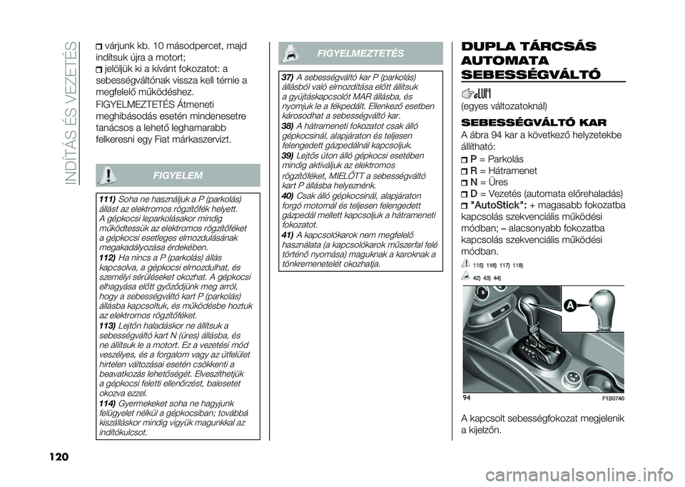 FIAT 500X 2020  Kezelési és karbantartási útmutató (in Hungarian) ��;�5�P�U�F�N�H��G�H��>��E��F�G�H
��� ������	�
 �
�$� �J�( �����#����"���
 ����#
��	�#� ����
 �!��� � �������, ��������
 �
� � �
� ���	� �&��
���