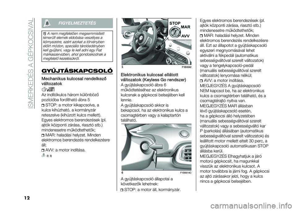 FIAT 500X 2020  Kezelési és karbantartási útmutató (in Hungarian) ��;�H�=��3�-��P�G�H��+���G�?�-�4�L�H�;�>�+�D
�� ��������������
��
�+ �	�� ����&�����*��	 ���������� ����
�
������� ������
 ���#��$��� �