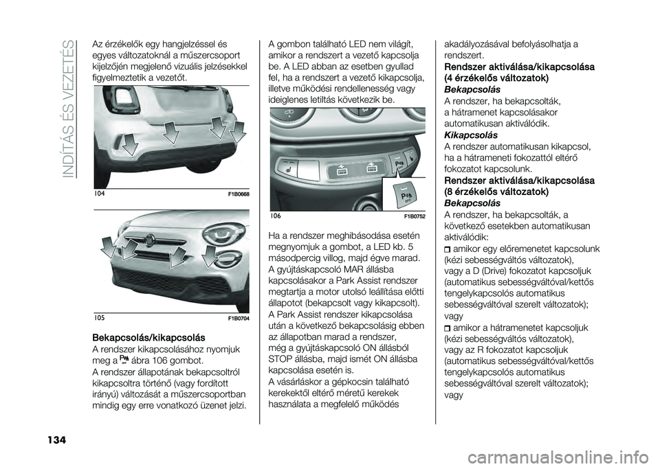 FIAT 500X 2020  Kezelési és karbantartási útmutató (in Hungarian) ��;�5�P�U�F�N�H��G�H��>��E��F�G�H
��� �+� �����
���*�
 ��� ���	���������� ��
����� ����������
�	�� � �������"������
�
������*���	 �