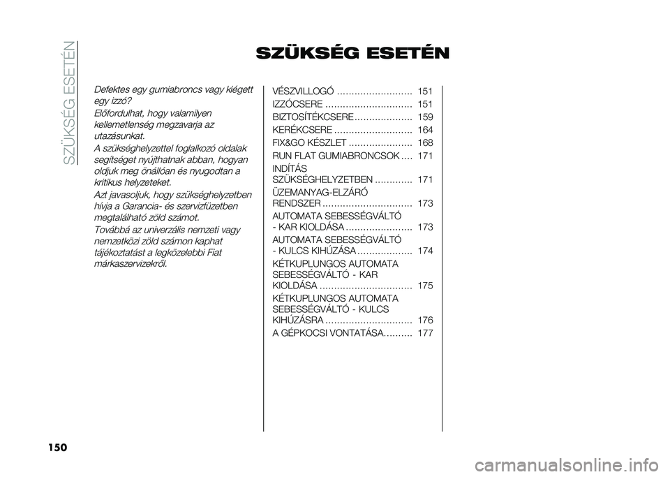 FIAT 500X 2020  Kezelési és karbantartási útmutató (in Hungarian) ��H�E�@�-�H�G����H��F�G�5
��� ������� ������
�P��&��
��� ��� ������$���	�"� ���� �
������
��� ����%�h
���*�&���#������
 ���� �����