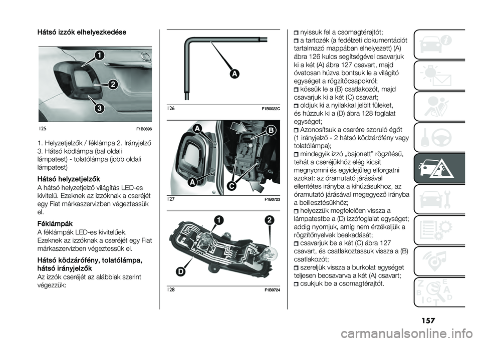 FIAT 500X 2020  Kezelési és karbantartási útmutató (in Hungarian) ���
�W���� ����� ���/������ ��,���
�
���
��N�=��S�V�S
�J� �A�����������*�
 �B �&��
����� �7� �;���	������*
�S� �A����% �
��#����� �2�$�