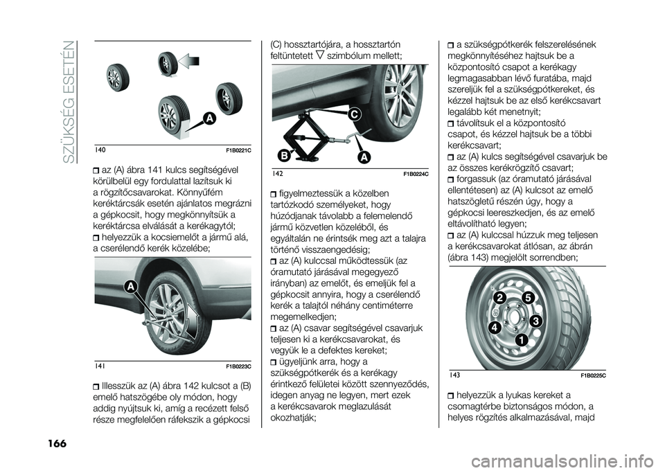 FIAT 500X 2020  Kezelési és karbantartási útmutató (in Hungarian) ��H�E�@�-�H�G����H��F�G�5
��	�	 ���
��N�=��K�K�N�1�� �2�+�6 ��$�� �J�Q�J �
���"� ���� ��������
�
�����$���� ��� �&���#������� ���� ����
 �
�
�