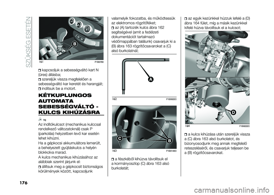 FIAT 500X 2020  Kezelési és karbantartási útmutató (in Hungarian) ��H�E�@�-�H�G����H��F�G�5
��
�	 ���
��N�=��O�S��
���"������
 � ���$����������% �
��� �5
�2�����6 ������$��, ���������
 ������ ����&����