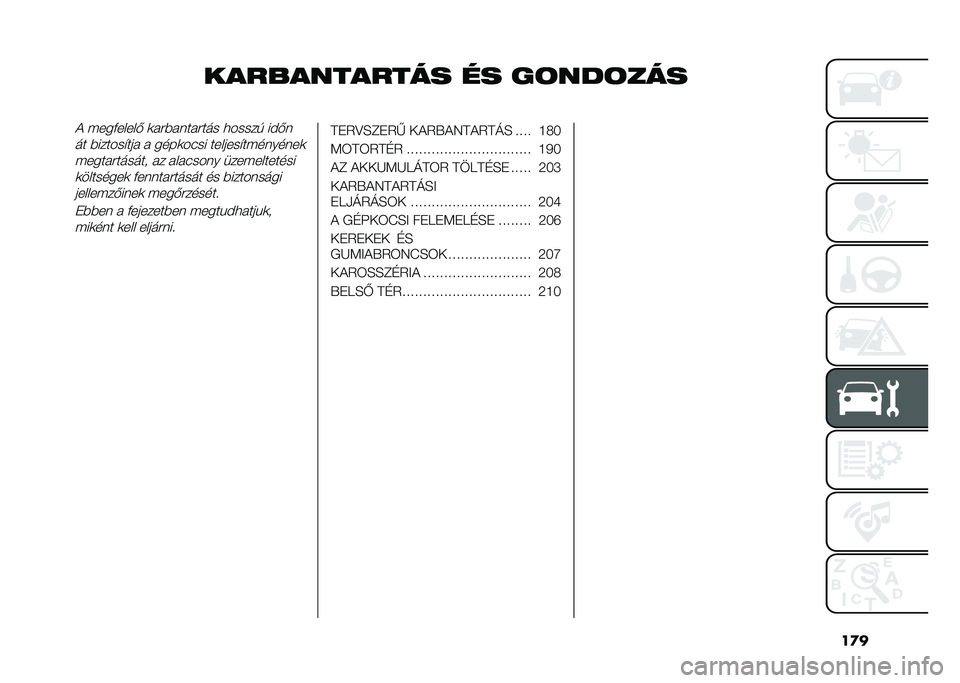 FIAT 500X 2020  Kezelési és karbantartási útmutató (in Hungarian) ��
�
������������ �� ��	���	����+ ����&�����* �
���$��	������ ������! ��#�*�	
�� �$������ ��� � ����
��"�� ������� ����	���	��
