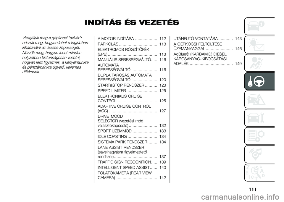FIAT 500X 2021  Kezelési és karbantartási útmutató (in Hungarian) ���
������� �� �
�������>���������
 ��� � ����
��#�� �Y���"����<�0
�	�����
 ����
 ������	 ����� � ������%�%��	
�
������	���	� �