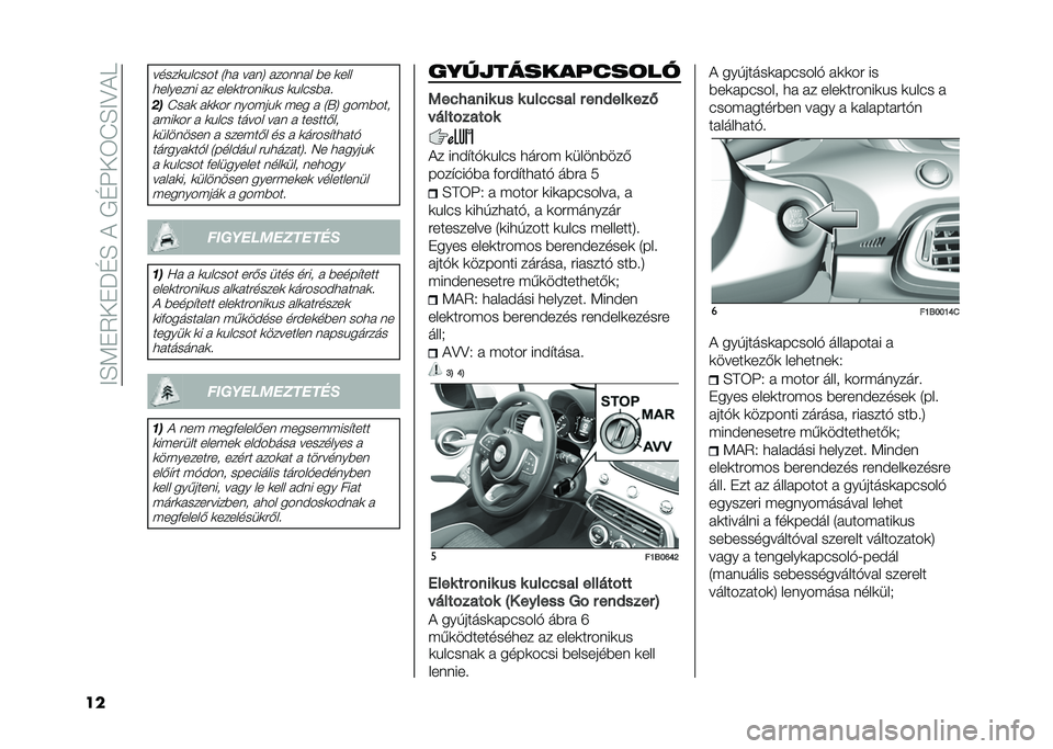 FIAT 500X 2021  Kezelési és karbantartási útmutató (in Hungarian) ��;�H�=��3�-��P�G�H��+���G�?�-�4�L�H�;�>�+�D
��
�����
���#��� �2�� ���	�6 ����	�	�� �%� �
���
�������	� �� ����
����	��
�� �
���#��%��
���L���
