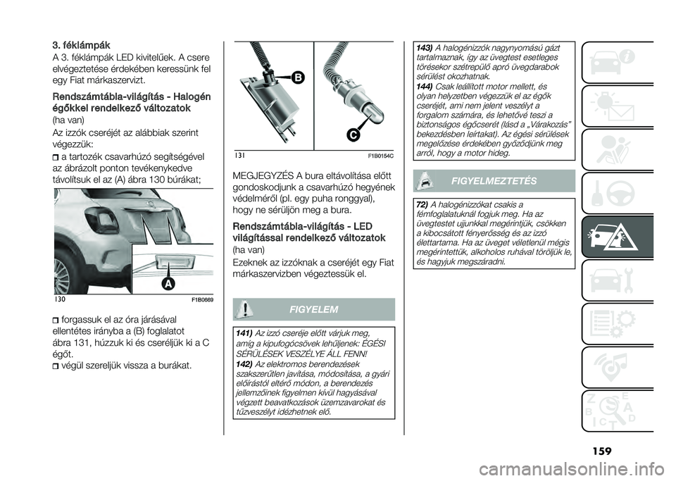 FIAT 500X 2021  Kezelési és karbantartási útmutató (in Hungarian) ����L�" ��� ����$��
�+ �S� �&��
������
 �D��P �
���������
� �+ �#����
������������� ���$��
��%��	 �
�������	�
 �&��
��� ���� ����
�