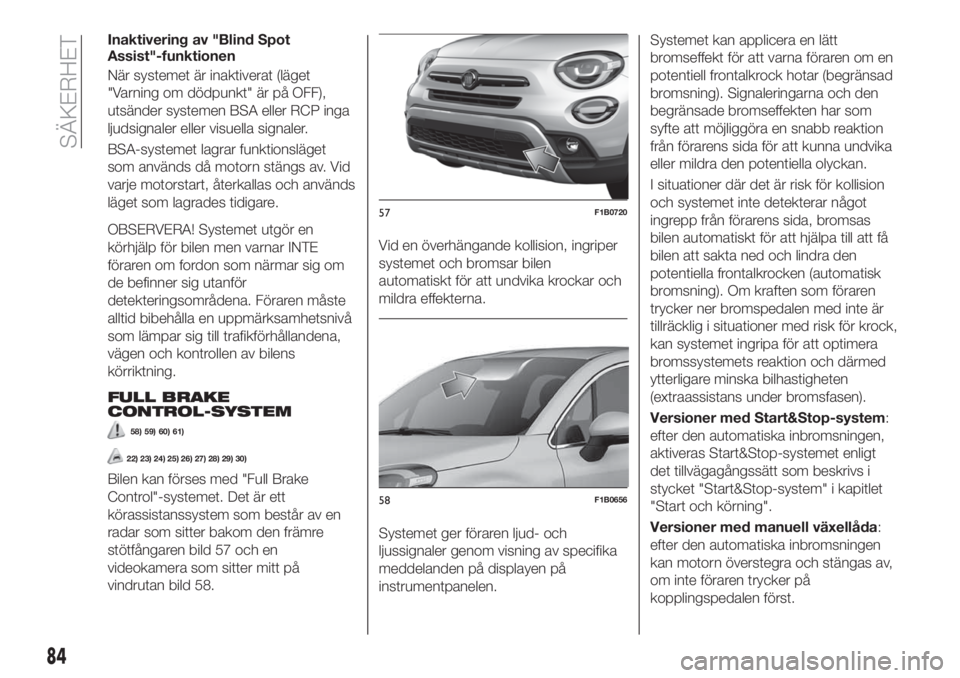 FIAT 500X 2019  Drift- och underhållshandbok (in Swedish) Inaktivering av "Blind Spot
Assist"-funktionen
�/�